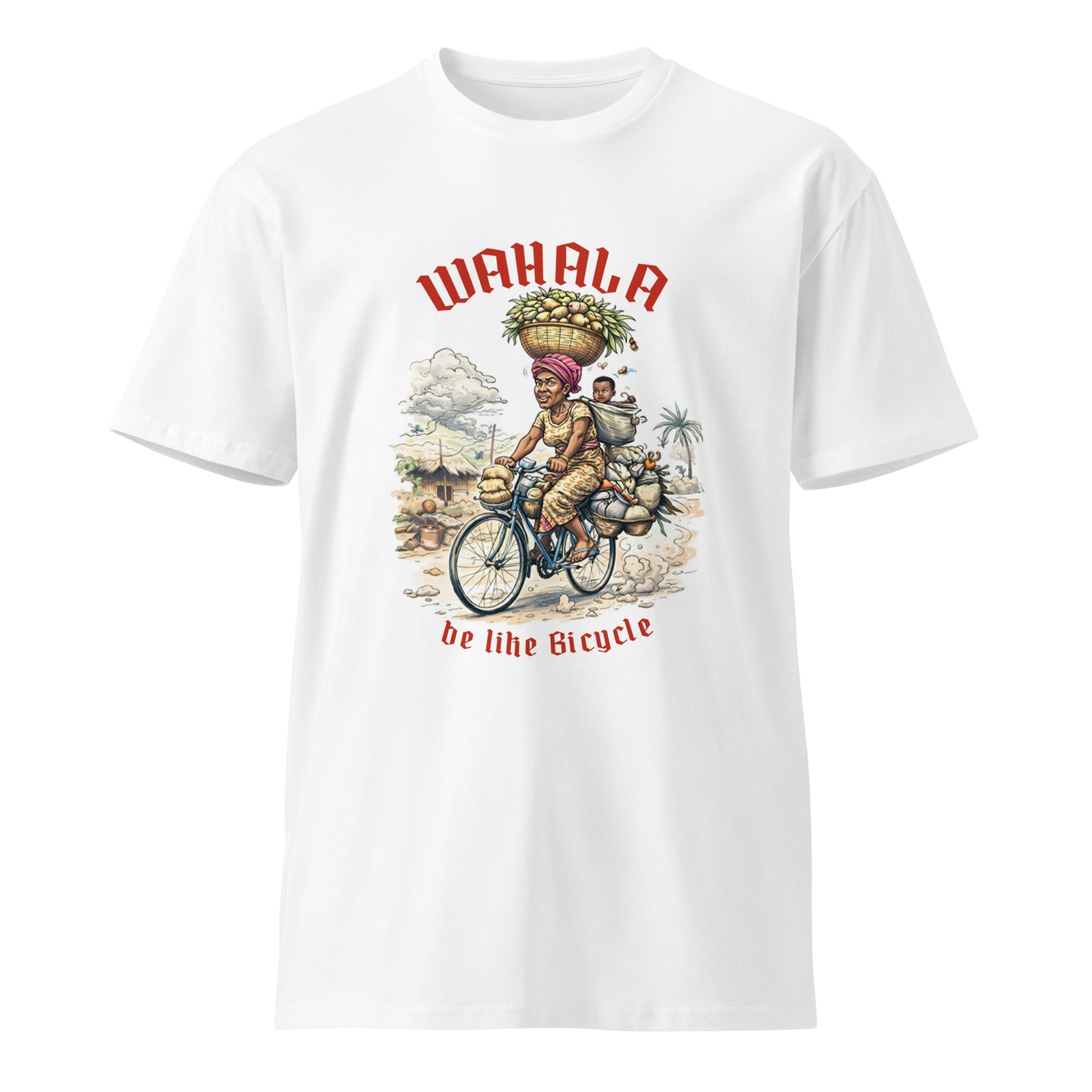 AfroDrip 'Wahala Be Like Bicycle' Unisex Premium T-Shirt in white, front flat-lay view showing graphic print